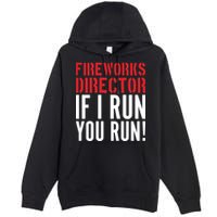 Fireworks Director If I Run You Run Premium Pullover Hoodie