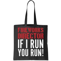 Fireworks Director If I Run You Run Tote Bag