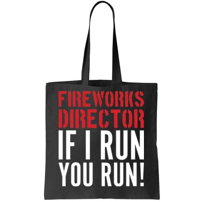 Fireworks Director If I Run You Run Tote Bag