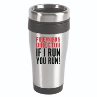 Fireworks Director If I Run You Run 16oz Travel Tumbler