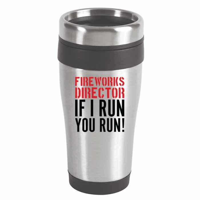 Fireworks Director If I Run You Run 16oz Travel Tumbler