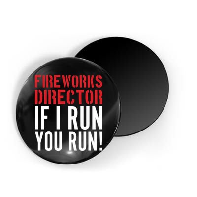 Fireworks Director If I Run You Run Magnet