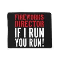 Fireworks Director If I Run You Run Mousepad