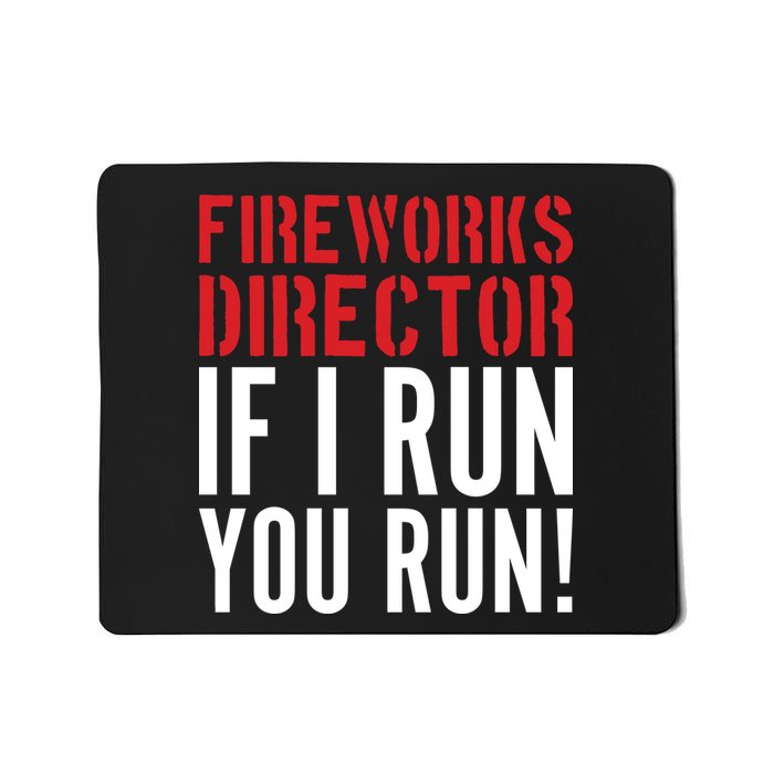 Fireworks Director If I Run You Run Mousepad