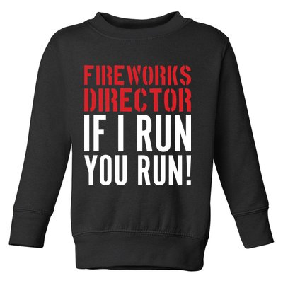 Fireworks Director If I Run You Run Toddler Sweatshirt