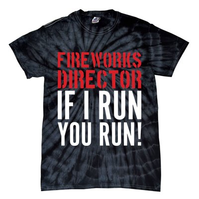 Fireworks Director If I Run You Run Tie-Dye T-Shirt