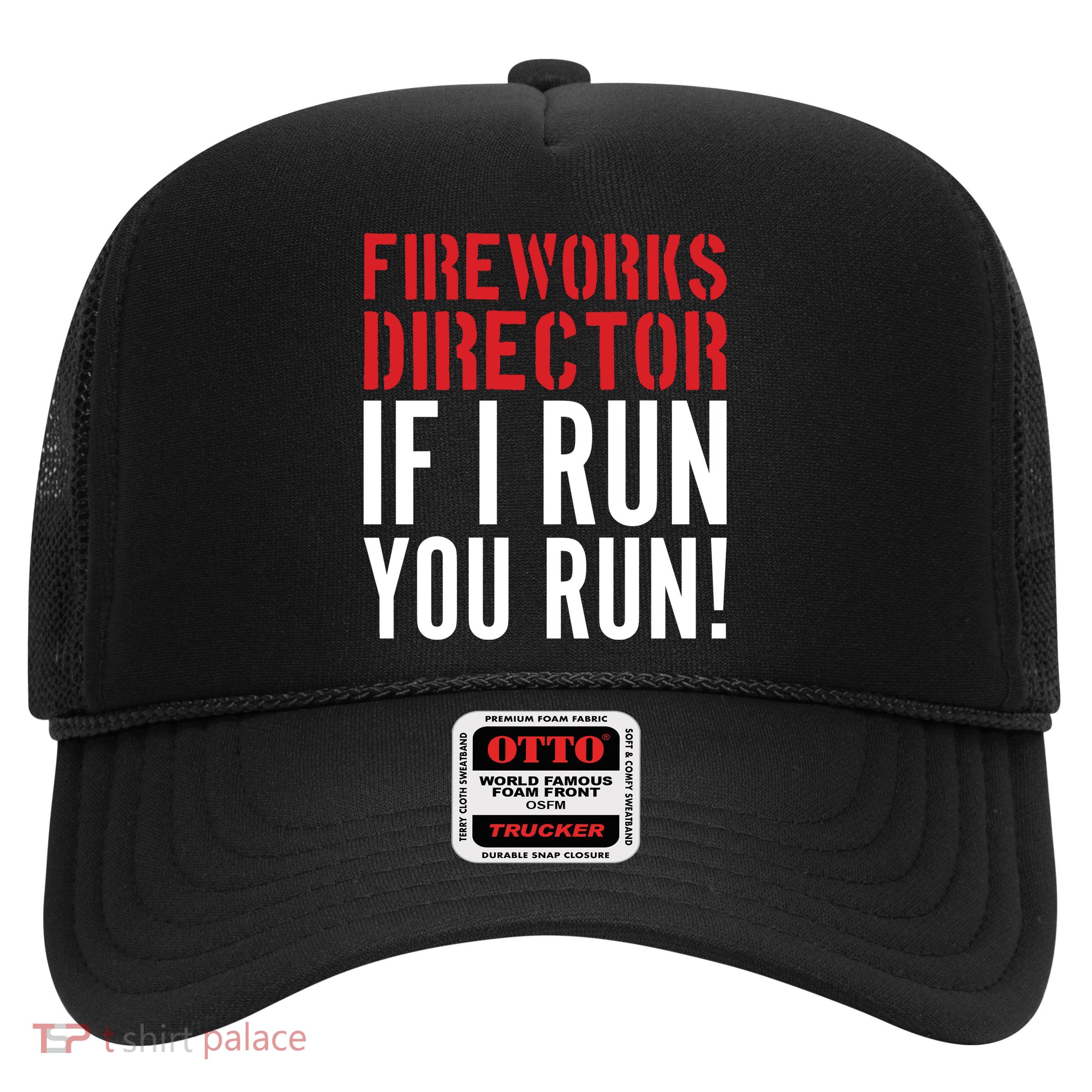 Fireworks Director If I Run You Run Trucker Hat
