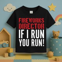 Fireworks Director If I Run You Run Toddler T-Shirt