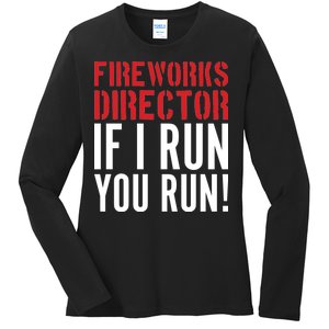 Fireworks Director If I Run You Run Ladies Long Sleeve Shirt