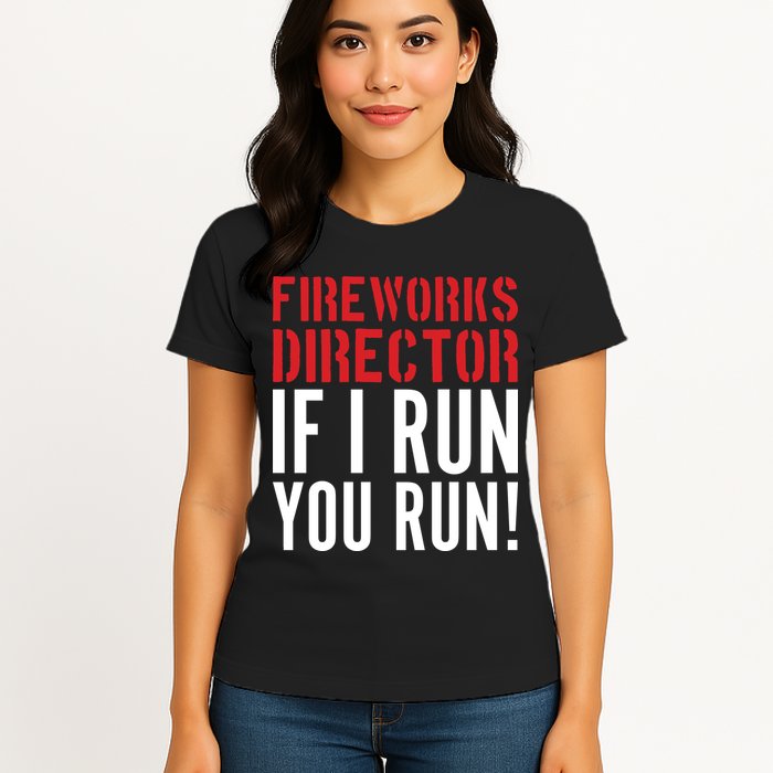 Fireworks Director If I Run You Run Womens T-Shirt