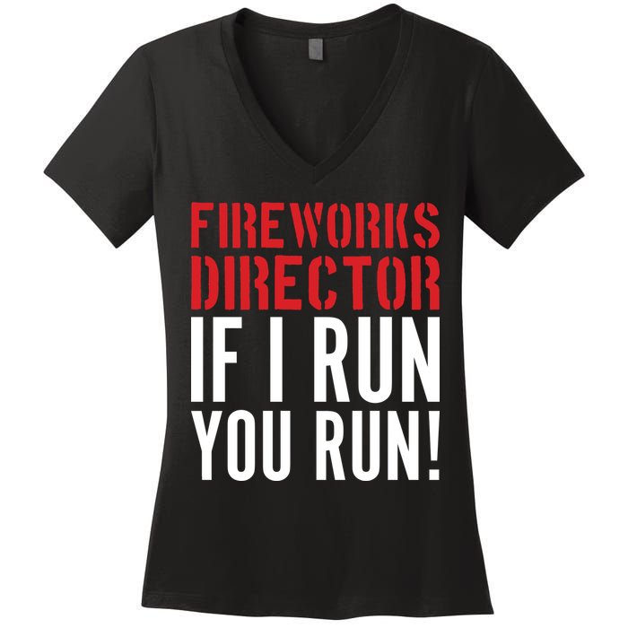 Fireworks Director If I Run You Run Women's V-Neck T-Shirt