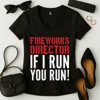 Fireworks Director If I Run You Run Women's V-Neck T-Shirt