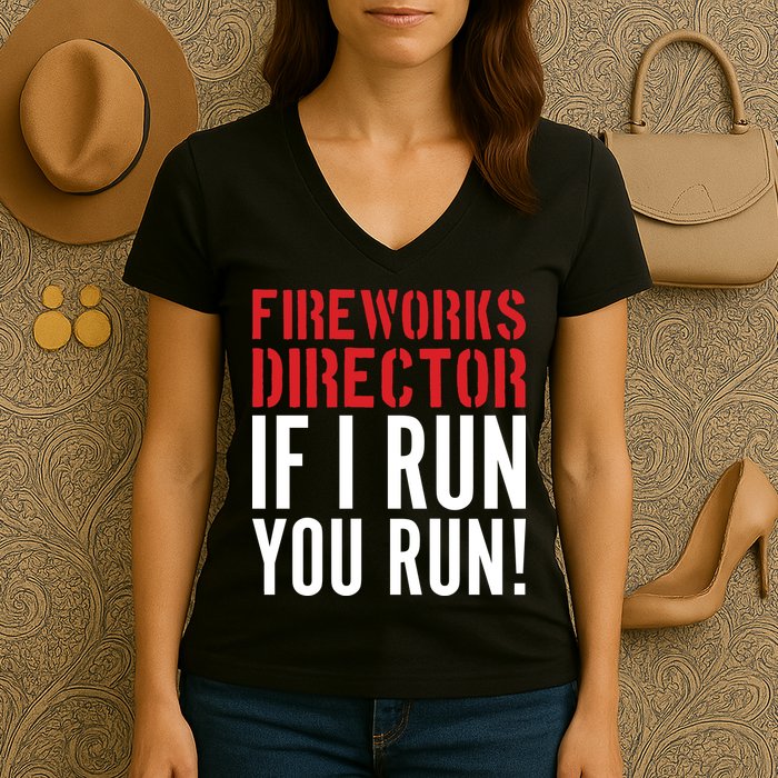 Fireworks Director If I Run You Run Women's V-Neck T-Shirt