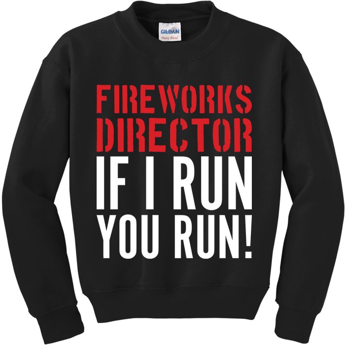 Fireworks Director If I Run You Run Kids Sweatshirt