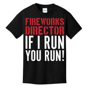 Fireworks Director If I Run You Run Kids T-Shirt