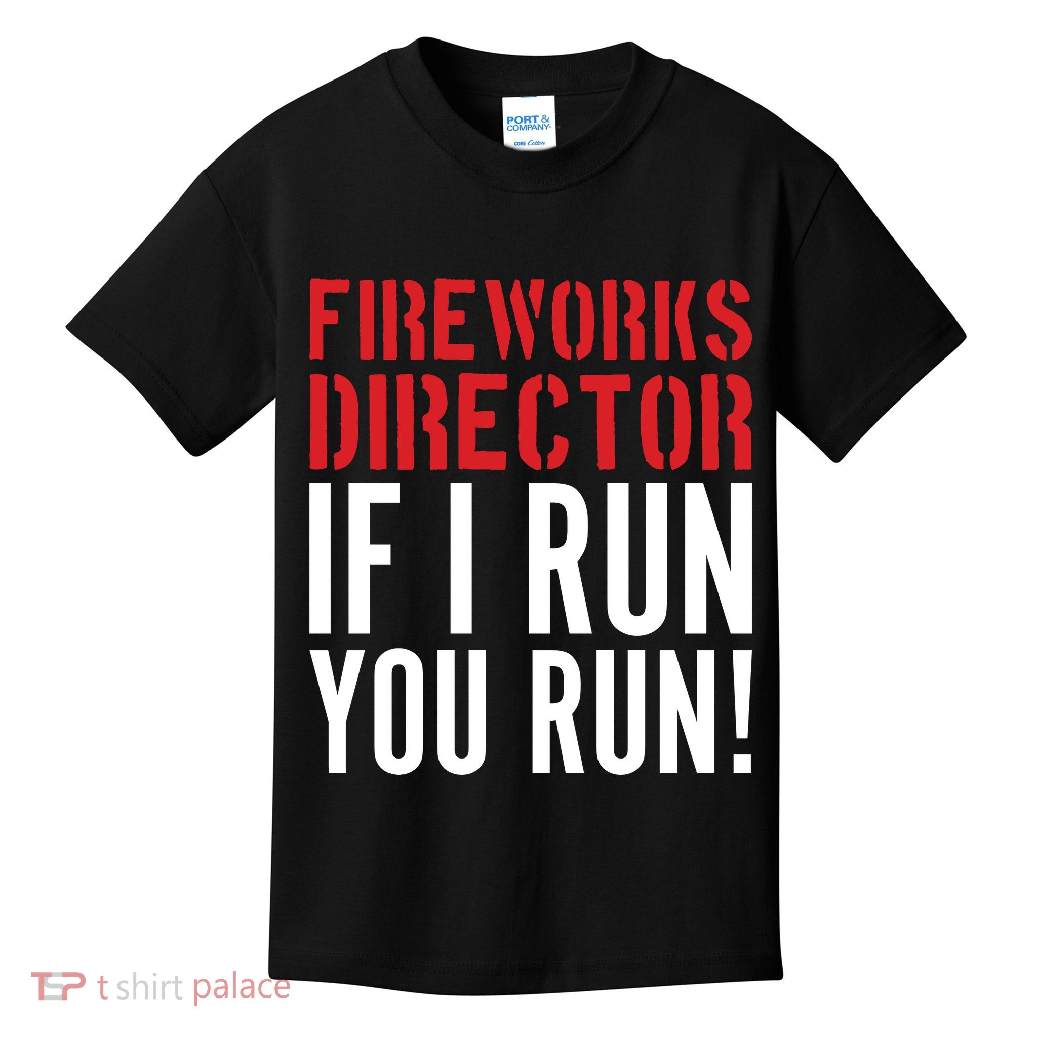 Fireworks Director If I Run You Run Kids T-Shirt