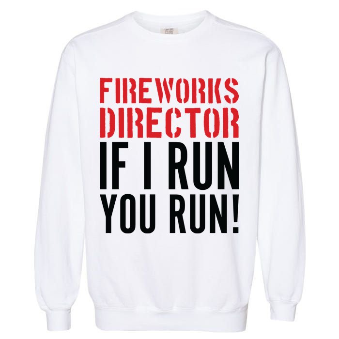 Fireworks Director If I Run You Run Garment-Dyed Sweatshirt