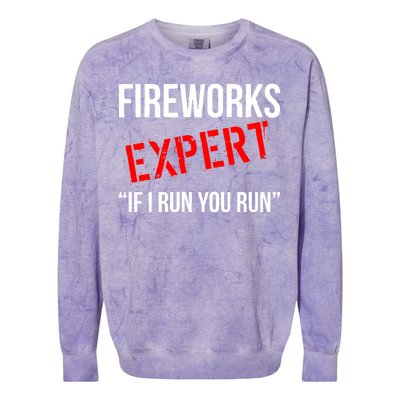 Fireworks Expert If I Run You Run Funny 4th of July Colorblast Crewneck Sweatshirt