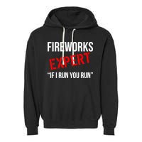 Fireworks Expert If I Run You Run Funny 4th of July Garment-Dyed Fleece Hoodie