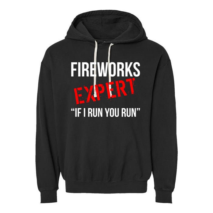Fireworks Expert If I Run You Run Funny 4th of July Garment-Dyed Fleece Hoodie