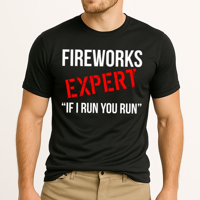 Fireworks Expert If I Run You Run Funny 4th of July Performance Shirt