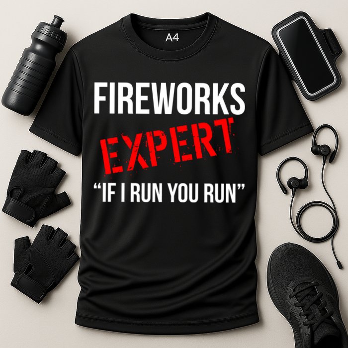 Fireworks Expert If I Run You Run Funny 4th of July Performance Shirt