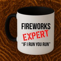 Fireworks Expert If I Run You Run Funny 4th of July Mug