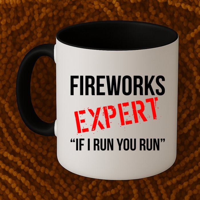 Fireworks Expert If I Run You Run Funny 4th of July Mug