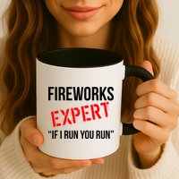 Fireworks Expert If I Run You Run Funny 4th of July Mug
