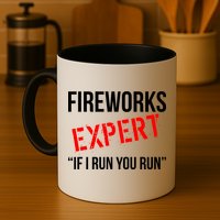 Fireworks Expert If I Run You Run Funny 4th of July Mug