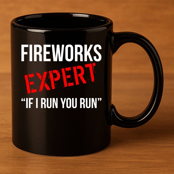 Fireworks Expert If I Run You Run Funny 4th of July 11oz C Handle Ceramic Mug