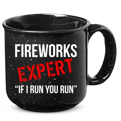 Fireworks Expert If I Run You Run Funny 4th of July 15oz Campfire Ceramic Mug