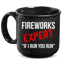 Fireworks Expert If I Run You Run Funny 4th of July 15oz Campfire Ceramic Mug
