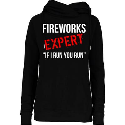 Fireworks Expert If I Run You Run Funny 4th of July Womens Funnel Neck Pullover Hood