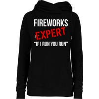 Fireworks Expert If I Run You Run Funny 4th of July Womens Funnel Neck Pullover Hood