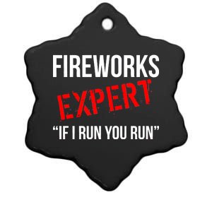 Fireworks Expert If I Run You Run Funny 4th of July Ceramic Star Ornament