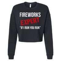 Fireworks Expert If I Run You Run Funny 4th of July Cropped Pullover Crew