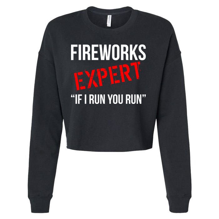 Fireworks Expert If I Run You Run Funny 4th of July Cropped Pullover Crew