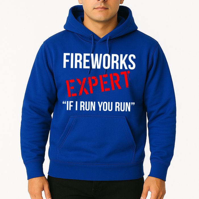 Fireworks Expert If I Run You Run Funny 4th of July Hoodie