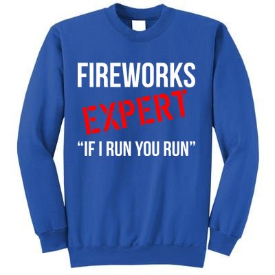 Fireworks Expert If I Run You Run Funny 4th of July Sweatshirt
