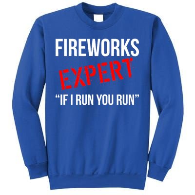 Fireworks Expert If I Run You Run Funny 4th of July Sweatshirt