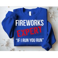 Fireworks Expert If I Run You Run Funny 4th of July Sweatshirt