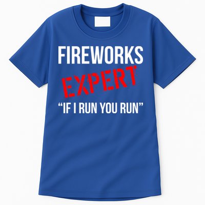 Fireworks Expert If I Run You Run Funny 4th of July Tall T-Shirt