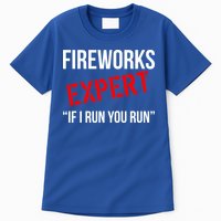 Fireworks Expert If I Run You Run Funny 4th of July Tall T-Shirt