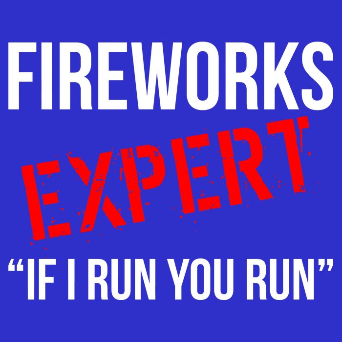 Fireworks Expert If I Run You Run Funny 4th of July Tall T-Shirt
