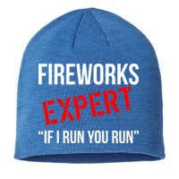 Fireworks Expert If I Run You Run Funny 4th of July Sustainable Beanie