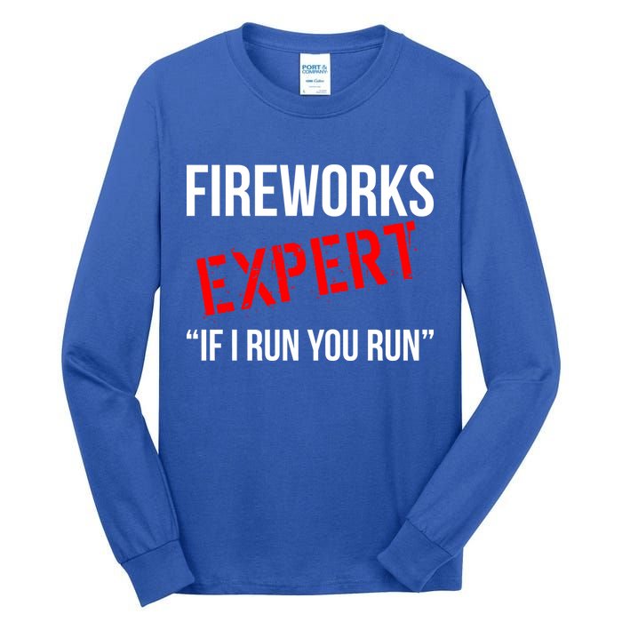 Fireworks Expert If I Run You Run Funny 4th of July Tall Long Sleeve T-Shirt