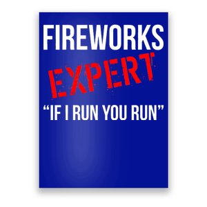 Fireworks Expert If I Run You Run Funny 4th of July Poster