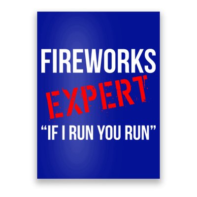 Fireworks Expert If I Run You Run Funny 4th of July Poster