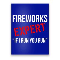 Fireworks Expert If I Run You Run Funny 4th of July Poster